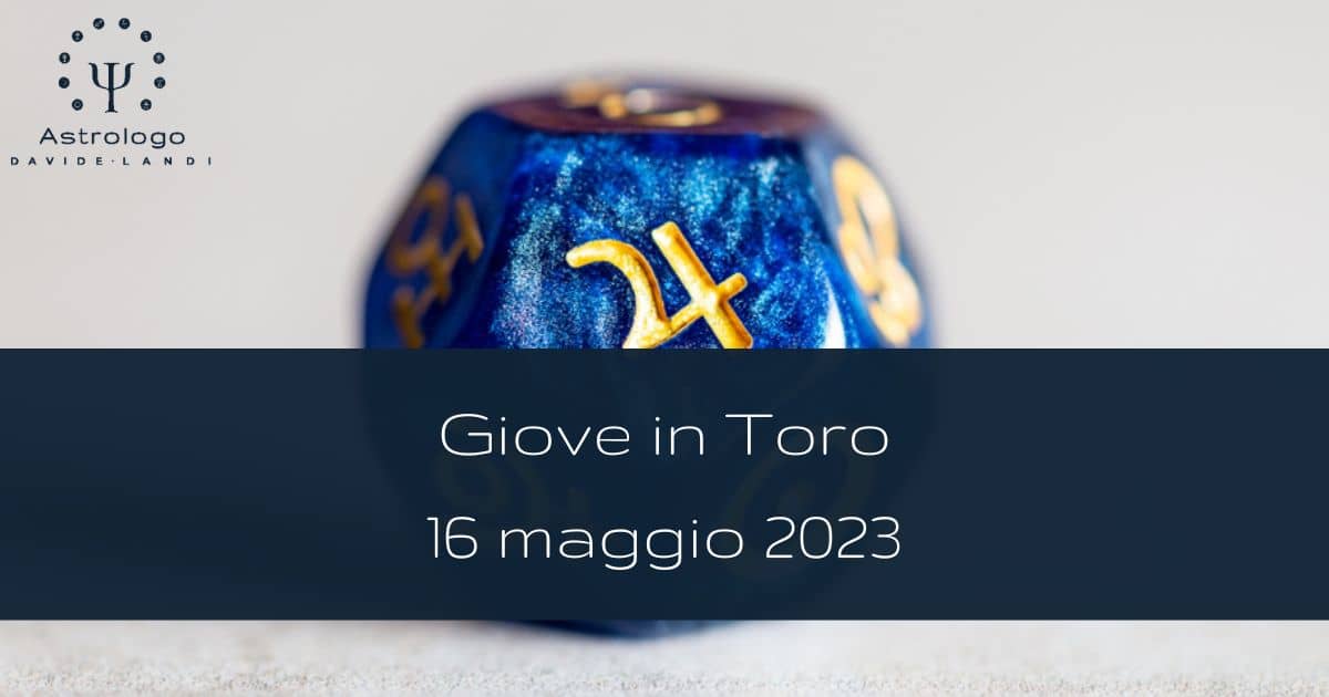 Giove in Toro 16 maggio 2023